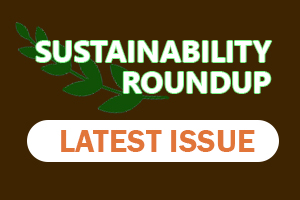 SUSTAINABILITY ROUNDUP Latest Issue